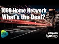 10gb Home Network - What's the Deal?