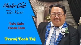 (Master Club) TXAWJ TEEB YAJ: Txiv Xaiv - Zaaj Pib Foom Kom