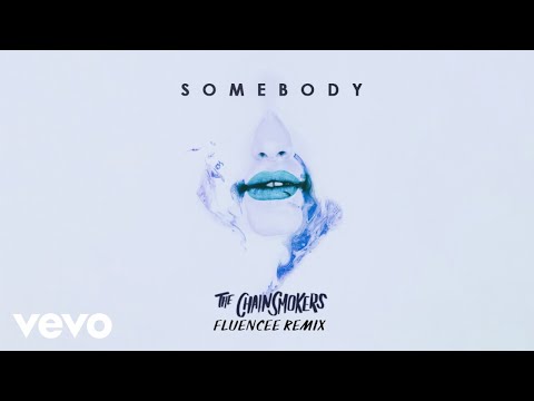 The Chainsmokers, Drew Love - Somebody (Fluencee Remix - Audio) The Chainsmokers, Drew Love - Somebody (Fluencee Remix - Audio)