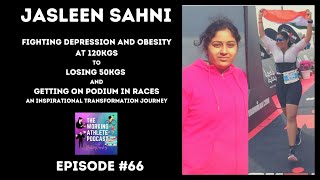 #66 Fighting Depression and Obesity, 50kgs Weight Loss and Triathlon Journey of Jasleen Sahni