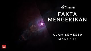 Fakta Mengerikan Manusia dan Alam Semesta