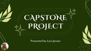 Capstone Reflection Presented by Lexi Jensen