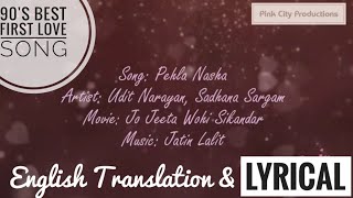 Pehla Nasha | Lyrical & Translation | Jo Jeeta Wohi Sikandar | Udit Narayan Sadhana Sargam | PCP