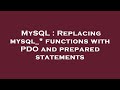 MySQL : Replacing mysql_* functions with PDO and prepared statements