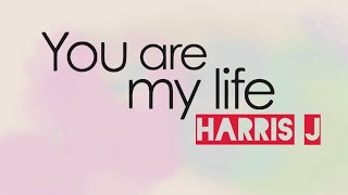 Harris J - You Are My Life | Official Lyric Video