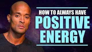 How to Always Have Positive Energy  David Goggins