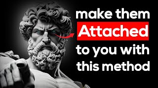 8 Secret Methods To Make Anyone Attached To You | Stoicism