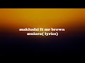 Makhadzi - Muloro (lyrics) ft. Mr Brown