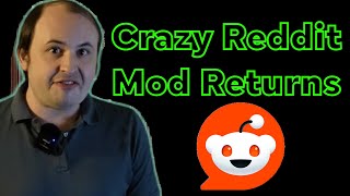 The Ridiculous Reddit Mod Keeps Getting Crazier
