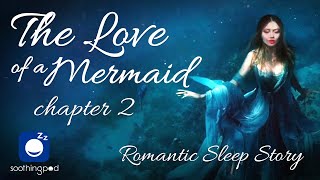 Bedtime Sleep Stories | 🌊 The Love of a Mermaid  💍| Romantic Love Sleep Story for Grown Ups
