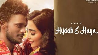 Hijab E Haya Kaka Song (Official Video) Kaka New Song | New Punjabi Song 2021 | Hijaab E Haya Kaka