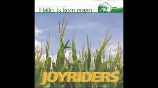 Joyriders - Hallo, Ik Kom Eraan