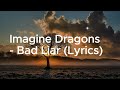 Imagine Dragons - Bad Liar (Lyrics)