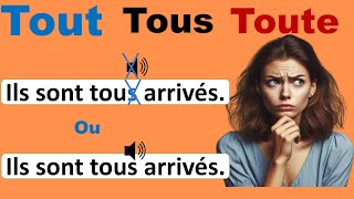 TOUT, TOUS, TOUTE, TOUTES - Règle et exemples