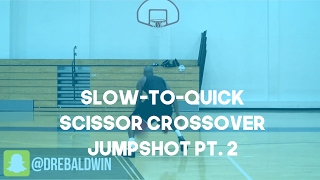 Slow-to-Quick In & Out Scissor Crossover Jumpshot Pt. 2 | Dre Baldwin
