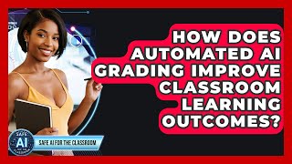 How Does Automated AI Grading Improve Classroom Learning Outcomes? - Safe AI for The Classroom