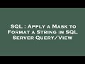 SQL : Apply a Mask to Format a String in SQL Server Query/View