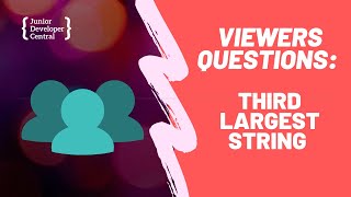 Third Largest String [Viewer's Questions]