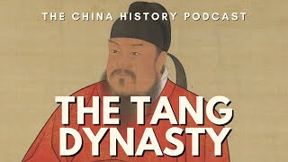 The Tang Dynasty (Part 1) | The China History Podcast | Ep. 25