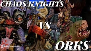 ORKS vs CHAOS KNIGHTS. 2,000 points Warhammer 40k Battle Report.