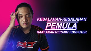 Kesalahan Pemula Saat Akan Merakit Komputer