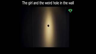 The girl and the weird hole in the wall