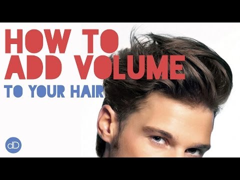 How To Add Volume To Your Hair | Men's Hairstyle Tips How To Add Volume To Your Hair | Men's Hairstyle Tips