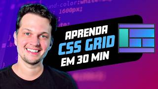 Aprenda CSS Grid em 30 minutos - Curso de Grid CSS para iniciantes