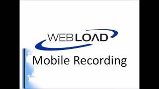 Learn How to Record Mobile Scenarios With WebLOAD
