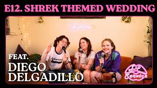 Shrek Themed Wedding | Lip Service Podcast (feat. Diego Delgadillo)