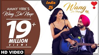 Ammy Virk : WANG DA NAAP (Official Video) ft Sonam Bajwa // Muklawa // New Punjabi Song 2019