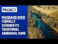 Macquarie River Formally Assigned Its Traditional Aboriginal Name