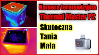 Kamera Termowizyjna Thermal Master P2. Mała, tania i skuteczna kamera na podczerwień.