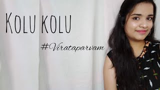 Kolu Kolu | Virataparvam | Laharika Karepe | #kolukolu #virataparvam #saipallavi #ranadaggubati
