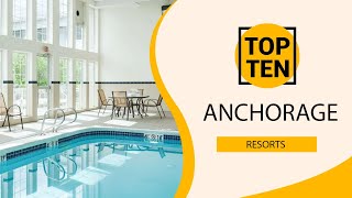 Top 10 Best Resorts to Visit in Anchorage, Alaska | USA - English