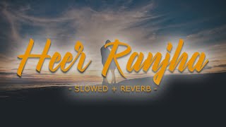 Heer Ranjha [Slowed+Reverb] -Rito Riba | MusicLovers | Diosic
