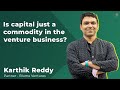 Is Capital a commodity in Venture Capital? - Karthik Reddy of Blume Ventures | Indian Silicon Valley