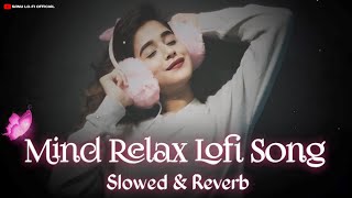 Mind Relax Lofi Song🎶| Mind Fresh Mash-up🥰|Arijitsingh Love Mashup❤️| slow& Reverb...(8D)
