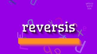 রিভার্সিস কিভাবে উচ্চারণ করবেন? (HOW TO PRONOUNCE REVERSIS?)