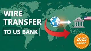 How to Transfer Wire Money to a US Bank Account (2025 Guide
