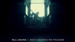 Paul Draper - Who's Wearing The Trousers (Lyric Video)