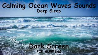 Calming OCEAN WAVES Ocean Susurration Sounds for DEEP Sleep Dark Screen Relaxation Meditation 8 Hrs