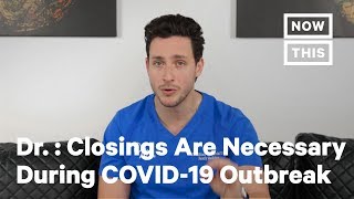 Why Closings Are Necessary During the Coronavirus Outbreak, According to a Dr. Mike | NowThis