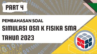 PEMBAHASAN SOAL SIMULASI OSN FISIKA SMA TINGKAT KOTA/KABUPATEN TAHUN 2023 | PART 4