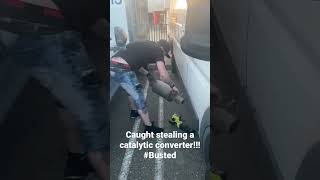 Guy caught stealing a catalytic converter! #caught #stealing #police #local #crazy