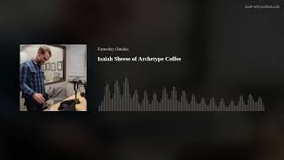 Isaiah Sheese of Archetype Coffee