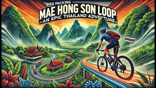 Bike Packing Mae Hong Son Loop: An Epic Thailand Adventure 🚴🇹🇭