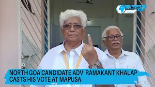 North Goa Candidate Adv  Ramakant Khalap casts his vote at Mapusa