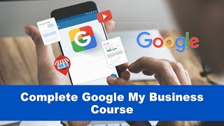 How to get more leads and customers with Google My Business - Complete training