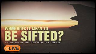 What Does it Mean to Be Sifted? | How The Biggest Tests Can Shape Your Identity
